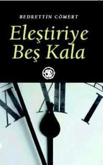 Eleştiriye Beş Kala - Bedrettin Cömert - Deki Yayınevi