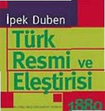 Türk Resmi ve Eleştirisi - İpek Duben - İstanbul Bilgi Üniv.Yayınları