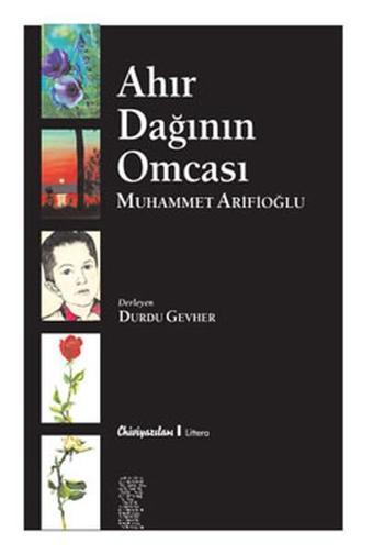 Ahır Dağının Omcası - Muhammet Arifioğlu - Chiviyazıları Yayınevi