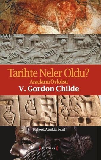 Tarihte Neler Oldu? - V. Gordon Childe - Kırmızı Yayınları