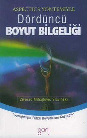 Dördüncü Boyut Bilgeliği - Zivorad Mihajlovic Stavinski - Ganj Yayınları