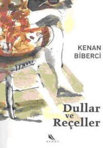 Dullar ve Reçeller - Kenan Biberci - Kanat Kitap