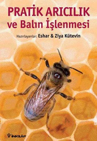 Pratik Arıcılık ve Balın İşlenmesi - İnkılap Kitabevi Yayınevi