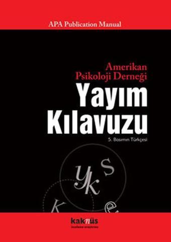 Amerikan Psikoloji Derneği Yayım Kılavuzu - 5. Basım'ın Türkçesi - Kaknüs Yayınları