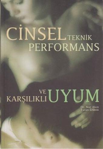 Cinsel Teknik Performans ve Karşılıklı Uyum - Nur Akın - Yeşil Elma Yayıncılık