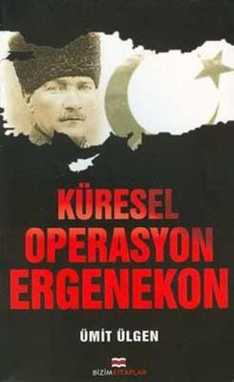 Küresel Operasyon Ergenekon - Ümit Ülgen - Bizim Kitaplar