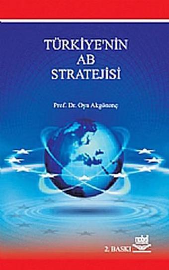 Türkiye'nin Avrupa Birliği Stratejisi - Oya Akgönenç - Nobel Akademik Yayıncılık