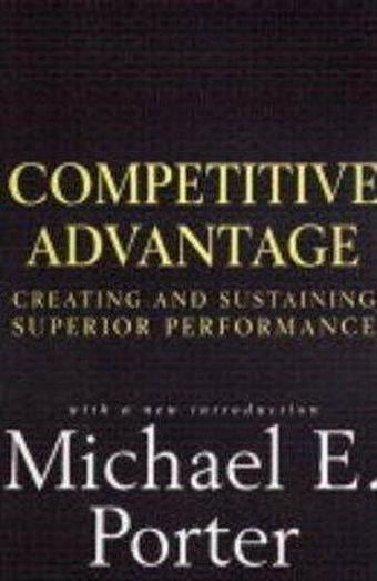 Competitive Advantage - Michael E. Porter - Free Press