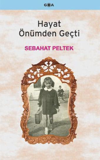 Hayat Önümden Geçti - Sebahat Peltek - Goa