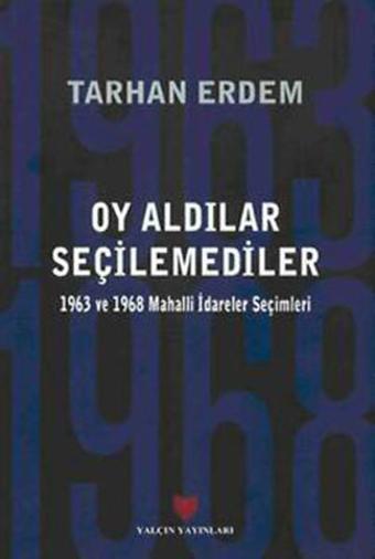 Oy Aldılar Seçilemediler - Tarhan Erdem - Yalçın Yayınları