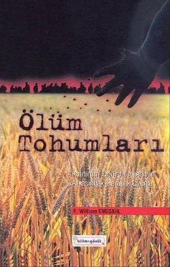 Ölüm Tohumları - William Engdahl - Bilim+Gönül