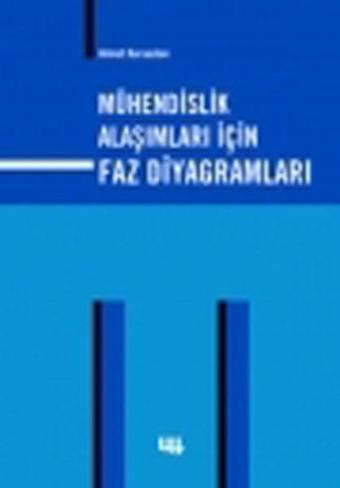 Mühendislik Alaşımları İçin Faz Diyagramları - Ahmet Karaaslan - Literatür Yayıncılık