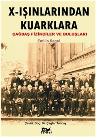 X-Işınlarından Kuarklara - Emilio Segre - Sarmal Yayınevi