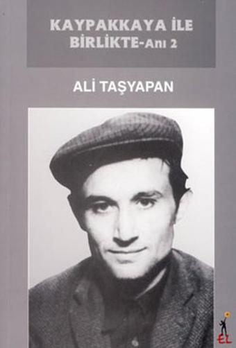 Kaypakkaya ile Birlikte - Anı 2 - Ali Taşyapan - El Yayınları