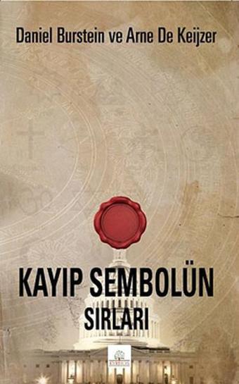 Kayıp Sembolün Sırları - Daniel Burstein&A. De Keijze - Kyrhos Yayınları