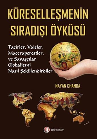 Küreselleşmenin Sıradışı Öyküsü - Nayan Chanda - Odtü