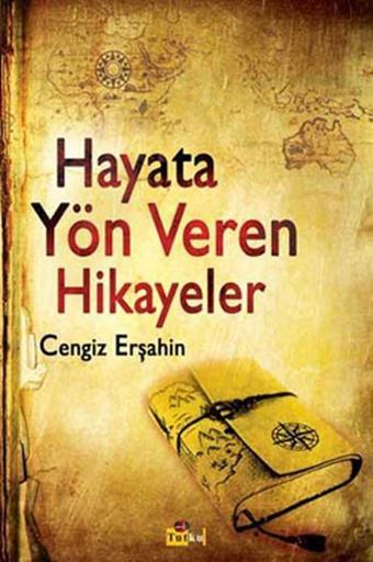 Hayata Yön Veren Hikayeler - Cengiz Erşahin - Tutku Yayınevi