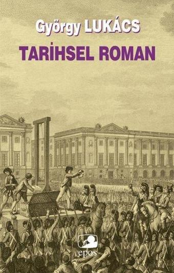 Tarihsel Roman - György Lukacs - Epos Yayınları