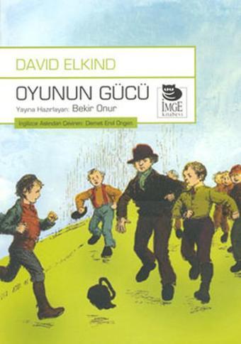 Oyunun Gücü - David Elkind - İmge Kitabevi