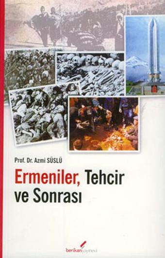 Ermeniler Tehcir ve Sonrası - Azmi Süslü - Berikan Yayınevi