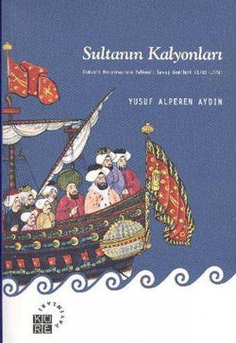 Sultanın Kalyonları - Yusuf Alperen Aydın - Küre Yayınları