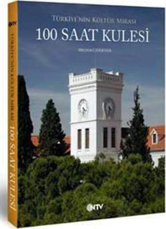 Türkiye'nin Kültür Mirası-100 Saat Kulesi - Meltem Cansever - NTV