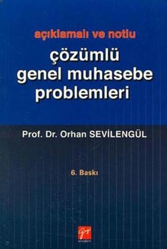 Çözümlü Genel Muhasebe Problemleri - Orhan Sevilengül - Gazi Kitabevi