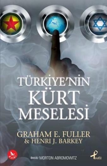 Türkiye'nin Kürt Meselesi - Graham E. Fuller - Profil Kitap Yayınevi