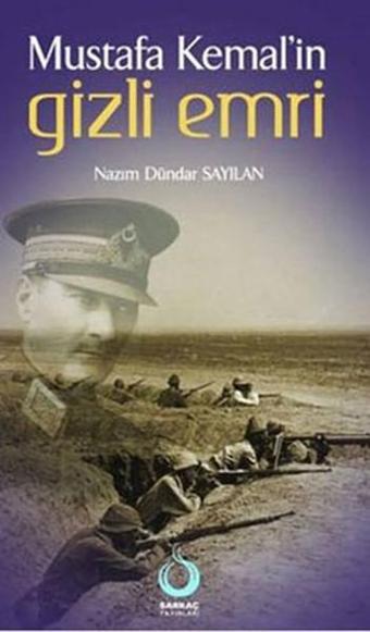 Mustafa Kemal'in Gizli Emri - Nazım Dündar Sayılan - Sarkaç Yayınları