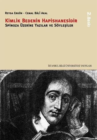Kimlik Bedenin Hapishanesidir - Spinoza Üzerine Yazılar ve Söyleşiler - Reyda Ergün - İstanbul Bilgi Üniv.Yayınları