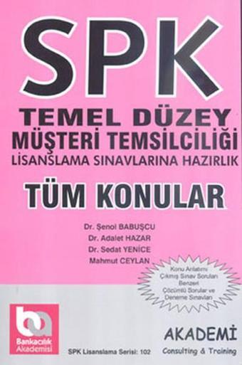 Spk Temel Düzey Müşteri Temsilciği Lisanslama Sınavlarına Hazırlık - Şenol Babuşcu - Bankacılık Akademisi Yayınları