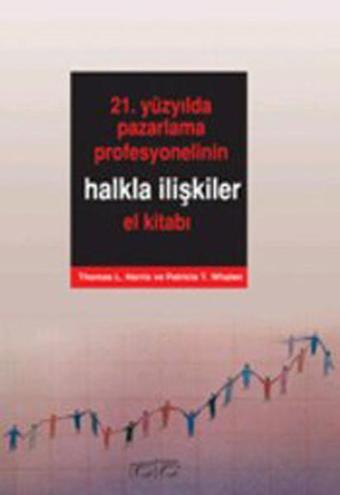 21. Yüzyılda Pazarlama Profesyonelinin Halkla İlişkiler El Kitabı - Thomas L. Harris - Rota