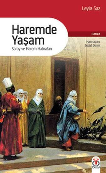 Haremde Yaşam - Saray ve Harem Hatıraları - Leyla Saz - DBY Yayınları