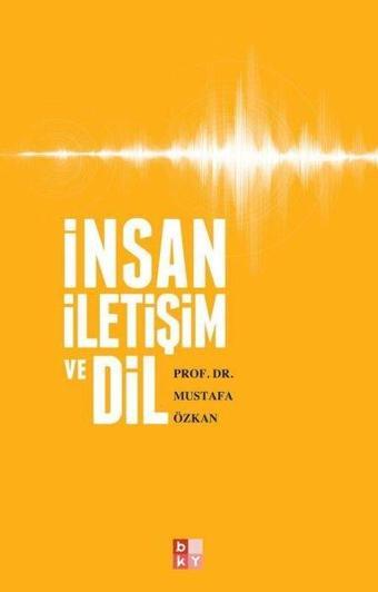 İnsan İletişim ve Dil - Mustafa Özkan - Babıali Kültür - BKY