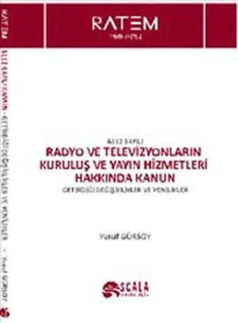 Radyo ve Televizyonların Kuruluş ve Yayın Hizmetleri Hakkında Kanun - Yusuf Gürsoy - Scala Yayıncılık