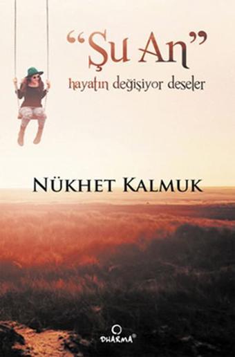 Şu An Hayatın Değişiyor Deseler - Nükhet Kalmuk - Dharma Yayınları