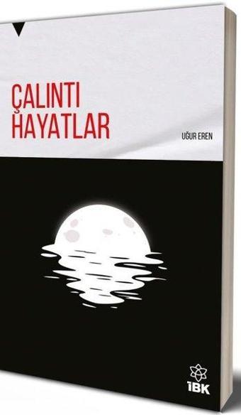 Çalıntı Hayatlar - Uğur Eren - İBK - İz Bırakan Kalemler