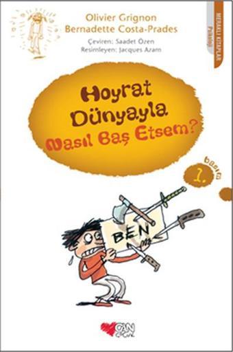 Hoyrat Dünyayla Nasıl Baş Etsem? - Olivier Grignon - Can Çocuk Yayınları