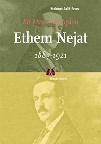 Bir Meşrutiyet Aydını Ethem Nejat 1887-1921 - Kitap Yayınevi