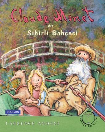 Claude Monet ve Sihirli Bahçesi - Laurence Anholt - Pearson Longman