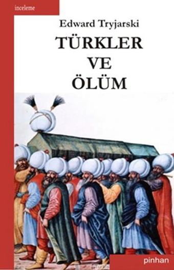 Türkler ve Ölüm - Edward Tryjarski - Pinhan Yayıncılık