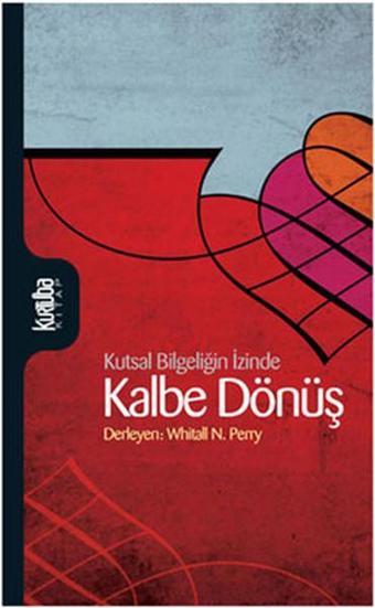 Kutsal Bilgeliğin İzinde Kalbe Dönüş - Whitall N. Perry - Kurtuba