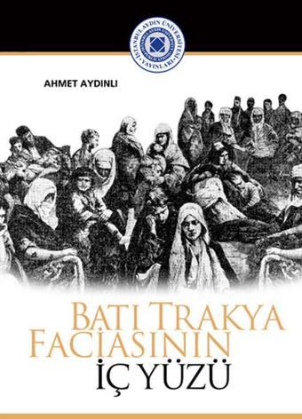 Batı Trakya Faciasının İç Yüzü - Ahmet Aydınlı - İstanbul Aydın Ünv.Yayınevi