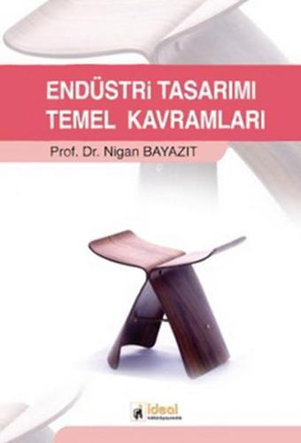 Endüstri Tasarımı Temel Kavramlar - Nagihan Bayazıt - İdeal Kültür Yayıncılık