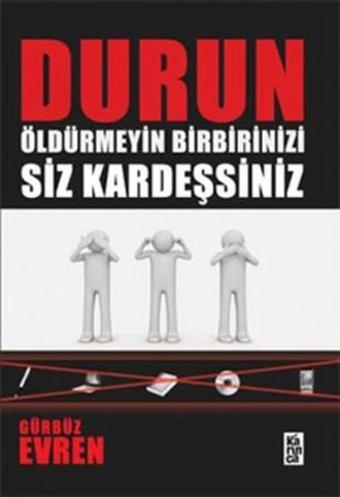 Durun Öldürmeyin Birbirinizi Siz Ka - Gürbüz Evren - Karınca