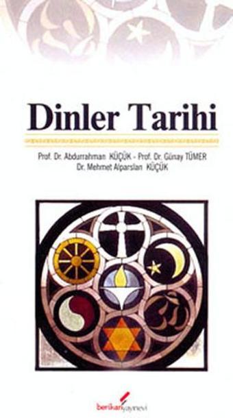 Dinler Tarihi - Abdurrahman Küçük - Berikan Yayınevi