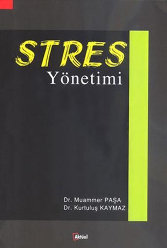 Stres Yönetimi - Kurtuluş Kaymaz - Aktüel Yayınları