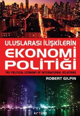 Uluslararası İlişkilerin Ekonomi Politiği - Robert Gilpin - Kripto