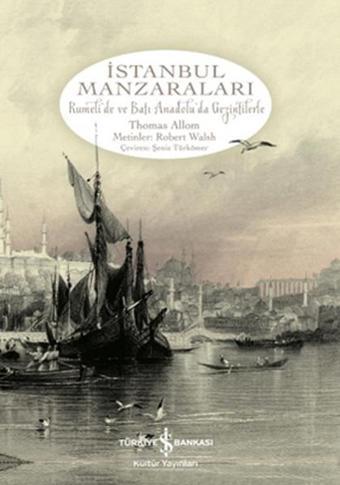 İstanbul Manzaraları - Thomas Allom - İş Bankası Kültür Yayınları