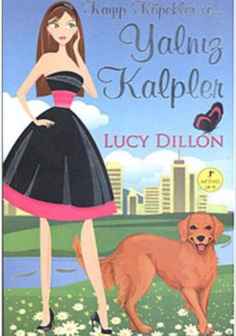 Kayıp Köpekler ve Yalnız Kalpler - Lucy Dillion - Artemis Yayınları